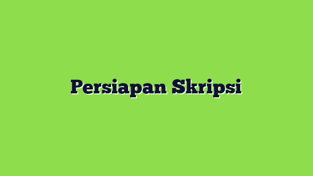 Persiapan Skripsi