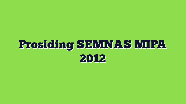 Prosiding SEMNAS MIPA 2012
