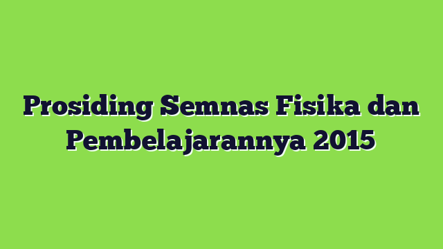 Prosiding Semnas Fisika dan Pembelajarannya 2015