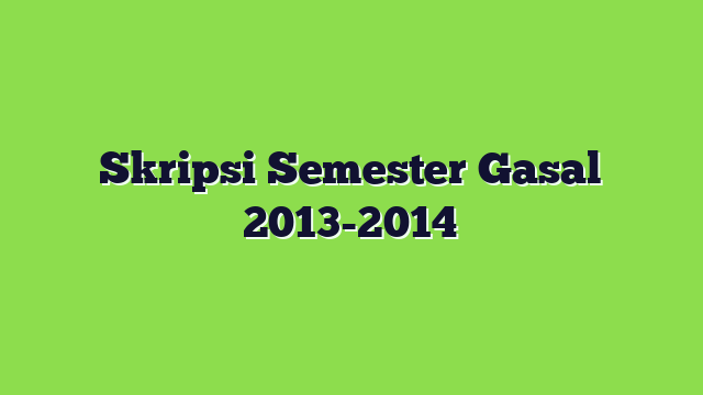 Skripsi Semester Gasal 2013-2014