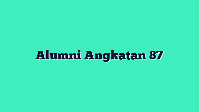 Alumni Angkatan 87