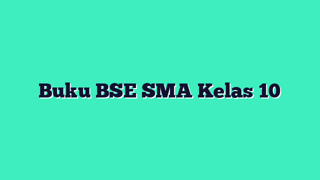 Buku BSE SMA Kelas 10