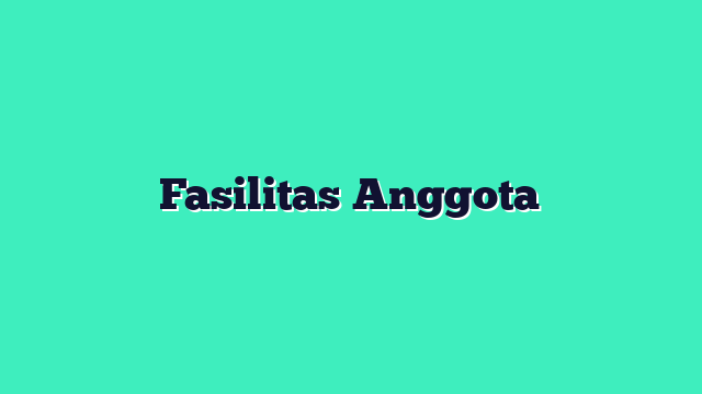 Fasilitas Anggota