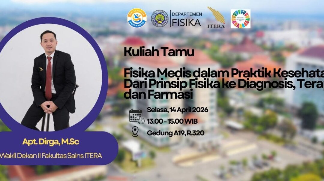 Kuliah Tamu Fisika Medis: Menghubungkan Prinsip Fisika dengan Praktik Kesehatan Bersama Apt. Dirga, M.Sc (ITERA)