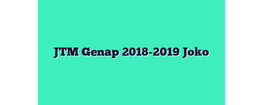 JTM Genap 2018-2019 Joko