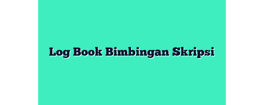 Log Book Bimbingan Skripsi