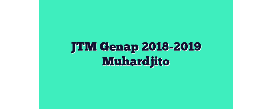 JTM Genap 2018-2019 Muhardjito