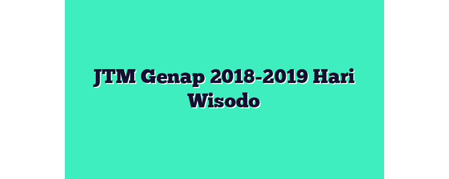 JTM Genap 2018-2019 Hari Wisodo