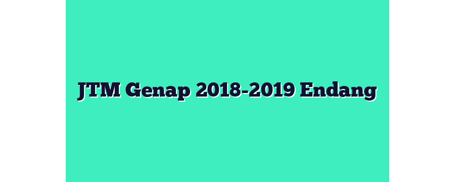 JTM Genap 2018-2019 Endang