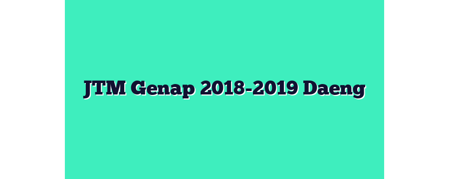 JTM Genap 2018-2019 Daeng