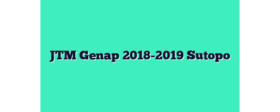 JTM Genap 2018-2019 Sutopo